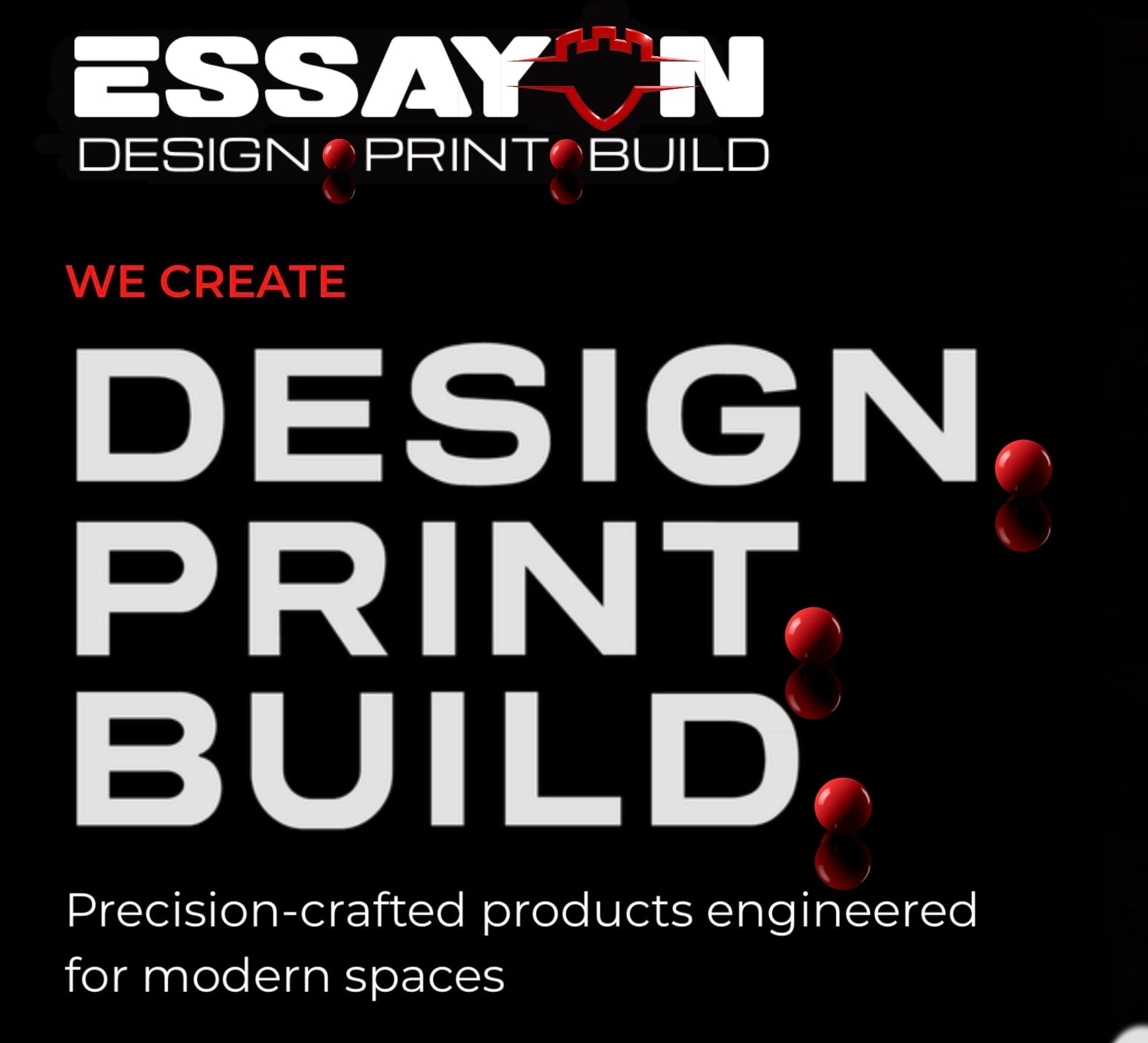 Essayon. We create. Design. Print. Build. Precision-crafted products engineered for modern spaces.